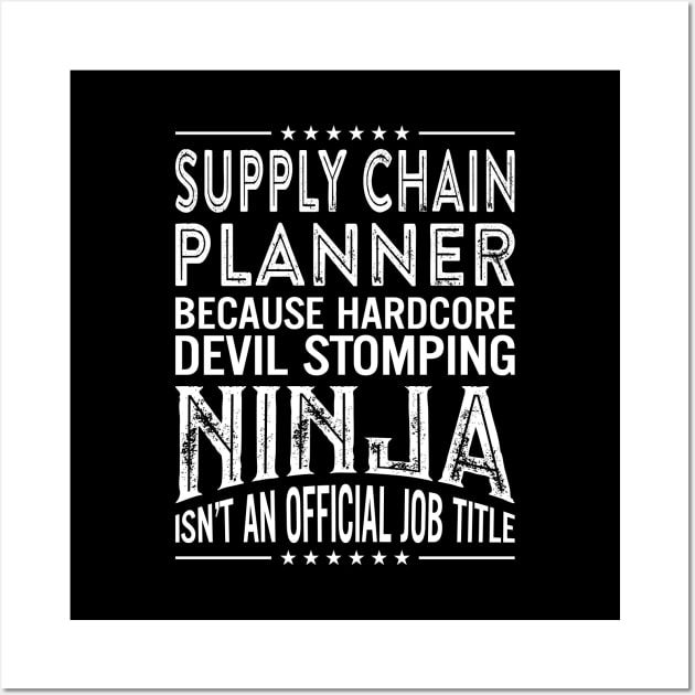 Supply chain planner Because Hardcore Devil Stomping Ninja Isn't An Official Job Title Wall Art by RetroWave